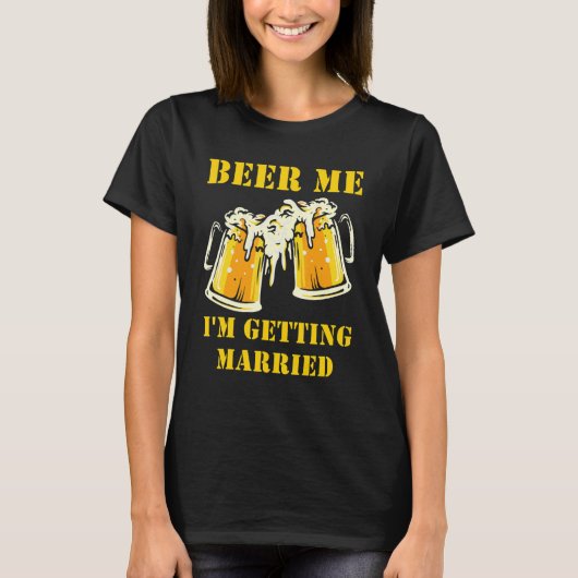 Beer Me I'm Getting Married Men Groom Bachelor Par T-shirt (Voorkant)