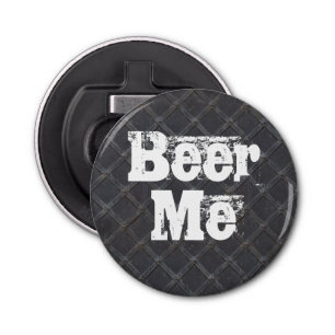 Beer me Iron Metal Grille Button Flesopener