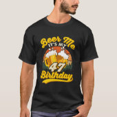 Beer Me Its My 47Th 47 Drinking T-shirt (Voorkant)