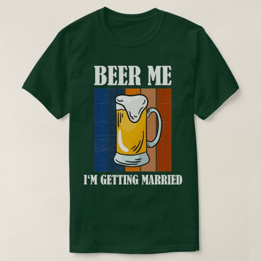 Beer me Ix27m die gehuwd wordt Funny Groom 5 T-shirt (Design voorkant)