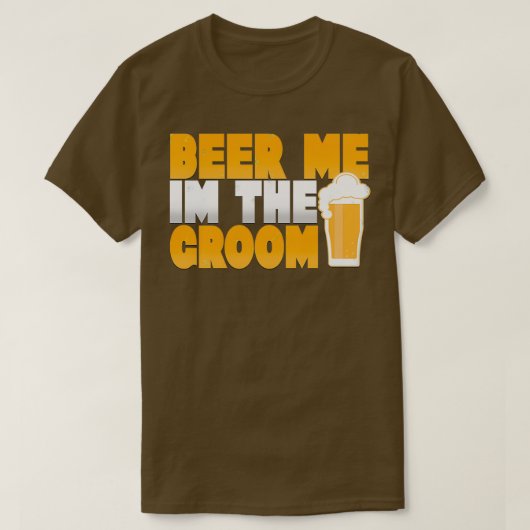 Beer me Ix27m het bruinhuwelijk T-shirt (Design voorkant)