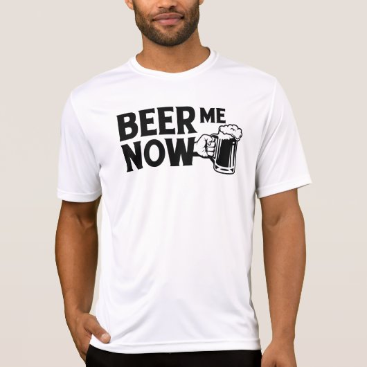 beer me now  t-shirt (Voorkant)