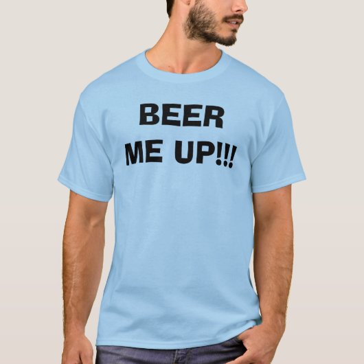 BEER ME OP!! T-SHIRT (Voorkant)