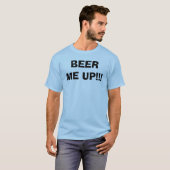 BEER ME OP!! T-SHIRT (Voorkant volledig)
