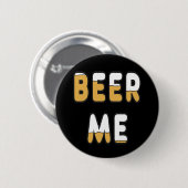 Beer me ronde button 5,7 cm (Voorkant /achterkant)