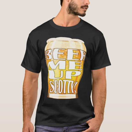 Beer Me Up Scotty T-shirt (Voorkant)