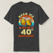 Beer me zijn mijn 40e verjaardag Drink bierretro B T-shirt (Design voorkant)