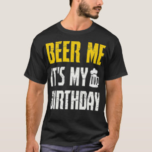 Beer me zijn mijn geboorte party overvallen t-shirt