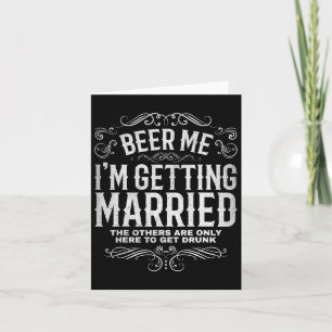 Beer mij dat ik een gehuwd Bachelor party Engageme Kaart