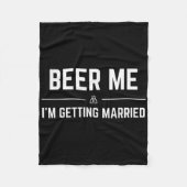 Beer mij dat ik gehuwde Mannen krijg Funny Groom B Fleece Deken (Voorkant)
