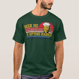 Beer mij dat ik gehuwde Mannen krijg Funny Groom B T-shirt