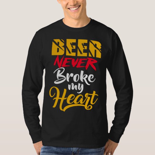 Beer never Broke my heart T-shirt (Voorkant)