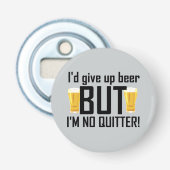 Beer No Quitter Funny Bottle Opener (Voorkant)