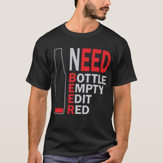 Beer nodig t-shirt (Voorkant)