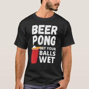 Beer Pong laat je ballen nat T-shirt