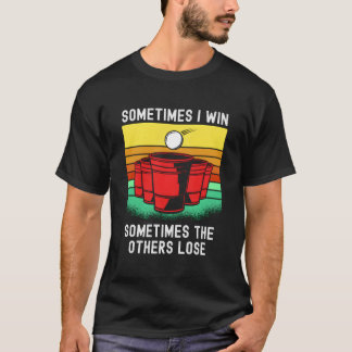 Beer Pong Saying For Winner At Beirut Beer Pong T-shirt