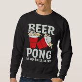 Beer Pong  We go balls deeps Trui (Voorkant)