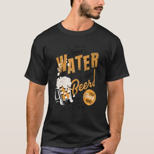 Beer  Save Water Drink Beer It's Good For You T-shirt (Voorkant)