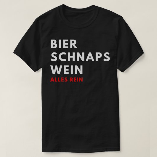 Beer Schnapps Wine Alles is puur T-shirt (Design voorkant)