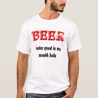 BEER, smaakt goed in mijn mondgat T-shirt