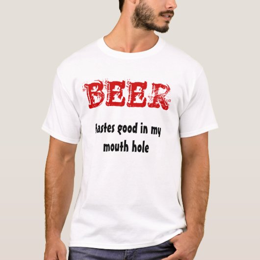 BEER, smaakt goed in mijn mondgat T-shirt (Voorkant)