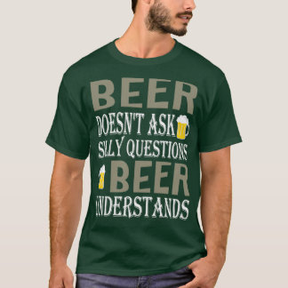 Beer stelt geen Gekke vragen en begrijpt het T-shirt