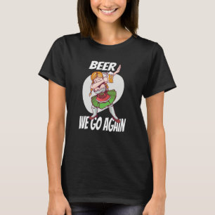 Beer we gaan opnieuw Booze München Dirndl Volksfes T-shirt