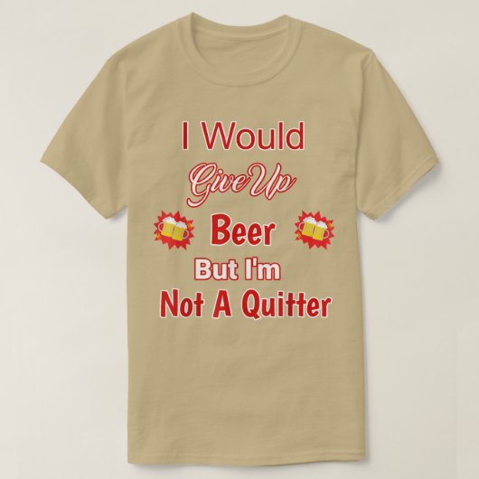Beer zou opgeven, maar geen geschikt ontwerp t-shirt (Design voorkant)