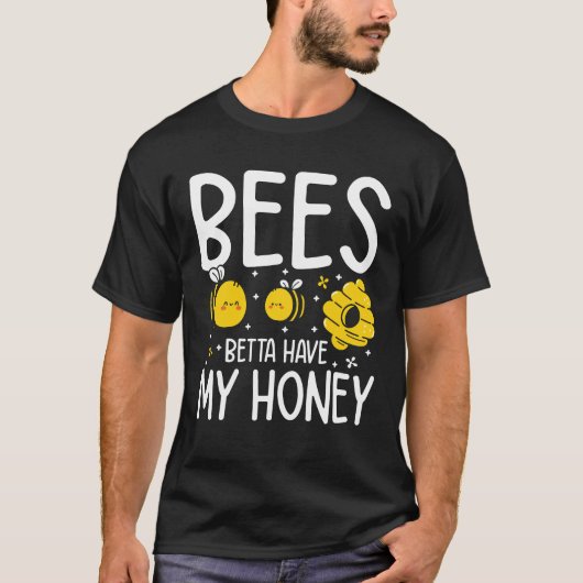Bees Betta heeft mijn honing T-shirt (Voorkant)