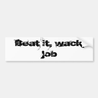 Beet het, wack job bumpersticker