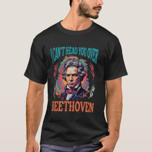 Beethoven Funny Music Lover's Humor Classical Musi T-shirt