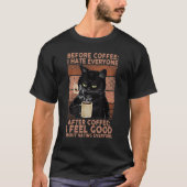 Before Coffee I Hate Everyone After Coffee Black C T-shirt (Voorkant)
