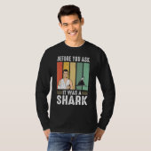 Before You Ask It Was A Shark Broken Leg T-shirt (Voorkant volledig)
