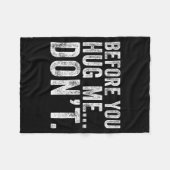 Before You Hug Me Don't Funny Meme Sarcastic  Fleece Deken (Voorkant (Horizontaal))