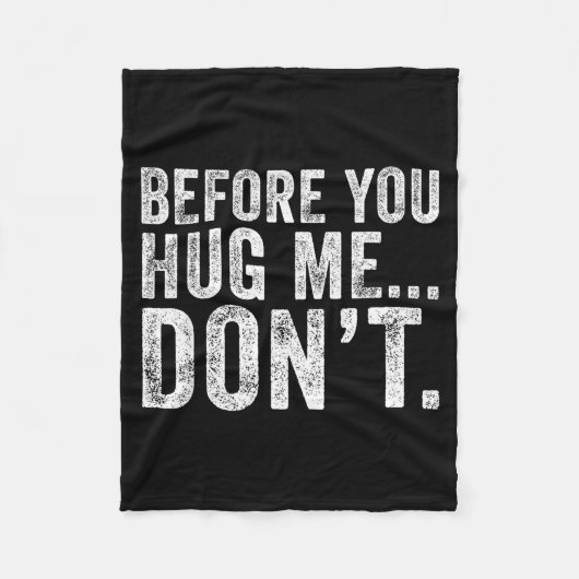 Before You Hug Me Don't Funny Meme Sarcastic  Fleece Deken (Voorkant)