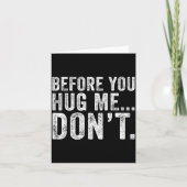 Before You Hug Me Don't Funny Meme Sarcastic Kaart (Voorkant)