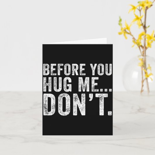Before You Hug Me Don't Funny Meme Sarcastic Kaart (Gele Bloem)