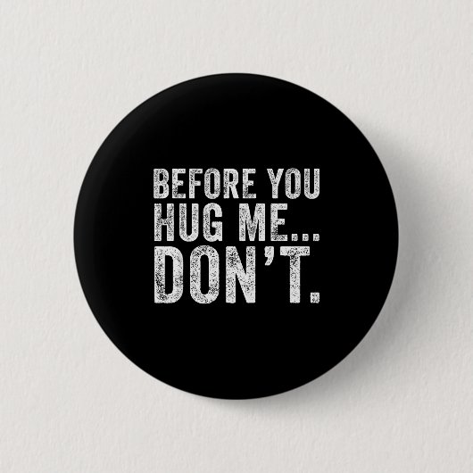 Before You Hug Me Don't Funny Meme Sarcastic  Ronde Button 5,7 Cm (Voorkant)