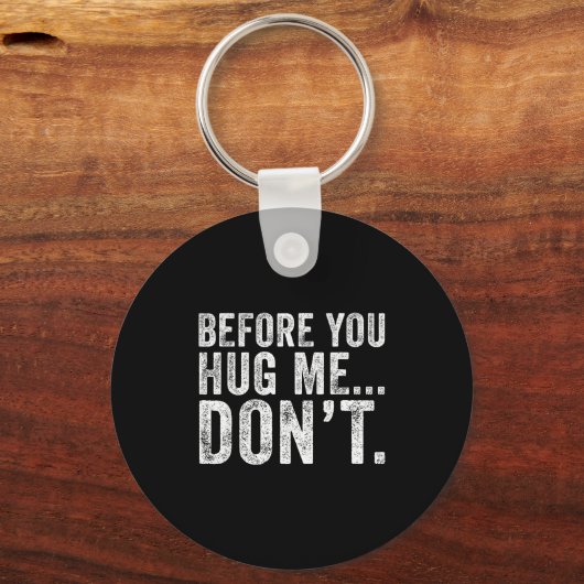 Before You Hug Me Don't Funny Meme Sarcastic  Sleutelhanger (Voorkant)