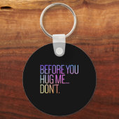 Before You Hug Me Don't Like Hugs Funny Not A Hugg Sleutelhanger (Voorkant)