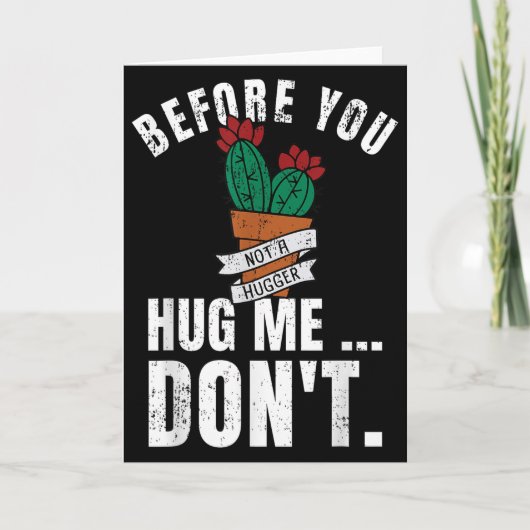 Before You Hug Me Don't Shirt, Funny Not A Hugger Kaart (Voorkant)