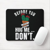 Before You Hug Me Don't Shirt, Funny Not A Hugger  Muismat (Met muis)