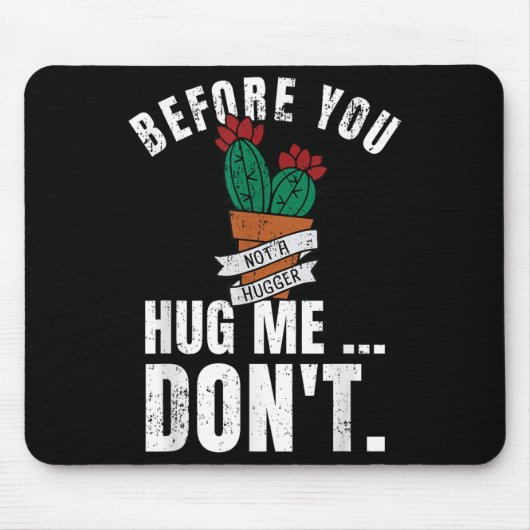 Before You Hug Me Don't Shirt, Funny Not A Hugger  Muismat (Voorkant)