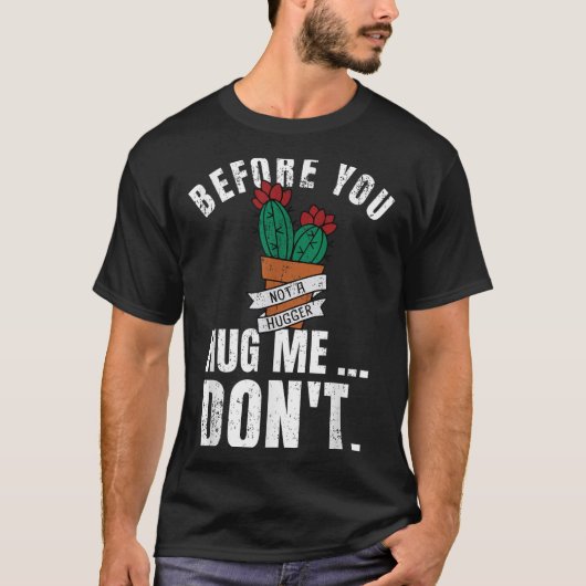 Before You Hug Me Don't Shirt, Funny Not A Hugger  T-shirt (Voorkant)