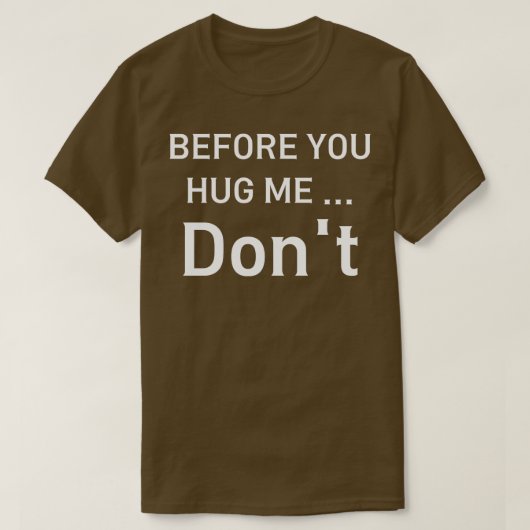 before you hug me dont t-shirt (Design voorkant)