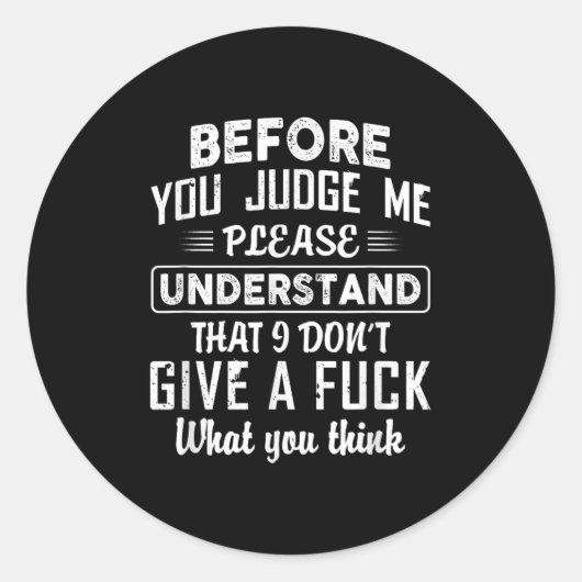 Before You Judge Me Please Understand That I Don't Ronde Sticker (Voorkant)