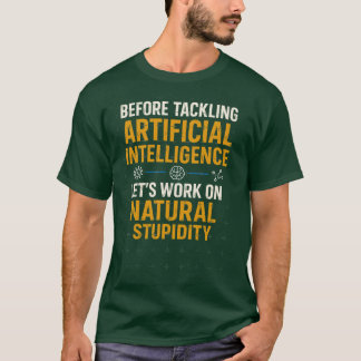 Beforeackling Artificial Intelligence Lets Work on T-shirt