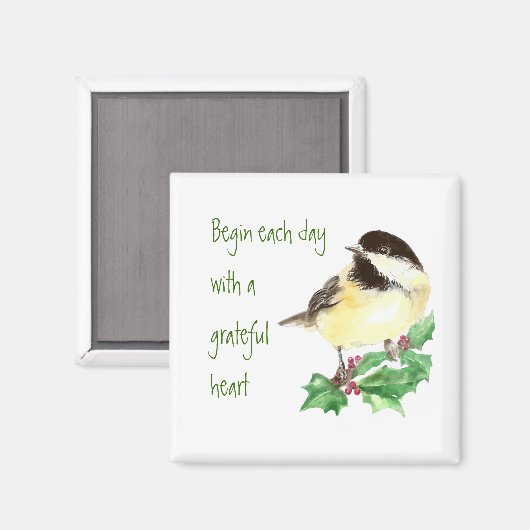 Begin elke dag Grateful Heart Chickadee Bird art Magneet (Voorkant / Achterkant)