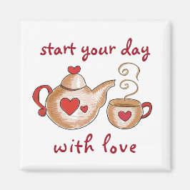 "Begin je dag met liefde" Teacup magnet