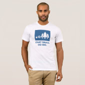 Begin Klein. Ga groot. (Mannen) T-shirt (Voorkant volledig)